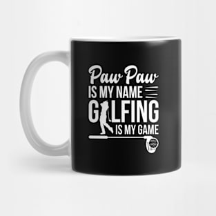 Paw Paw Is My Name Golfing Is My Game Mug